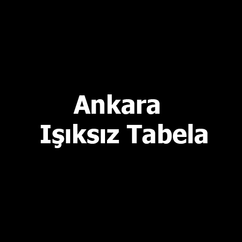 Ankara Işıksız Tabela